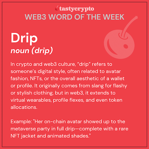 drip defined - W3WOW Web3 Word of the Week - tastycrypto