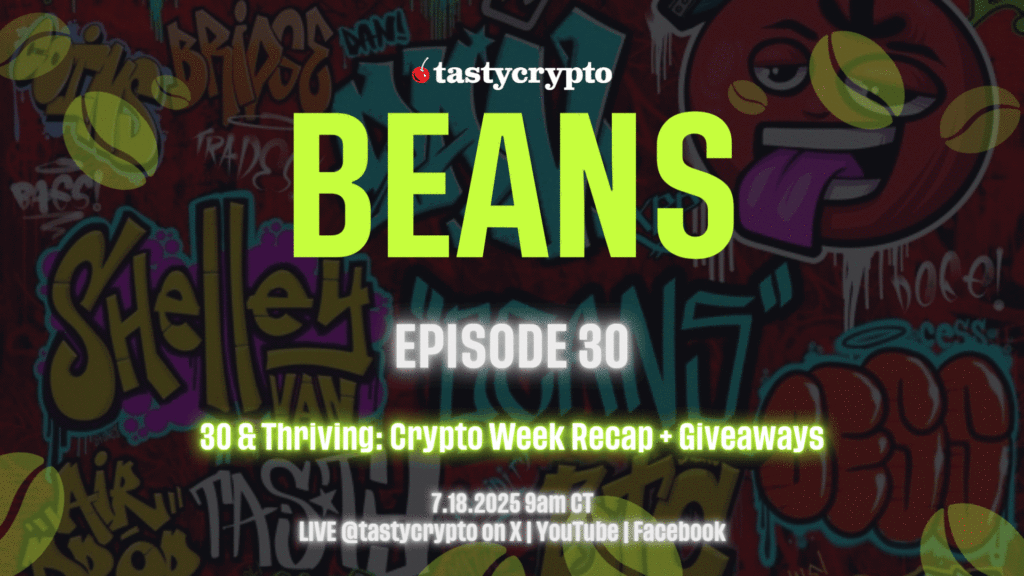 tastycrypto BEANS Episode 30 - Crypto Week Recap